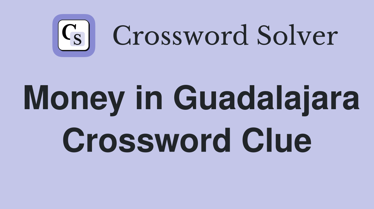 Money in Guadalajara Crossword Clue