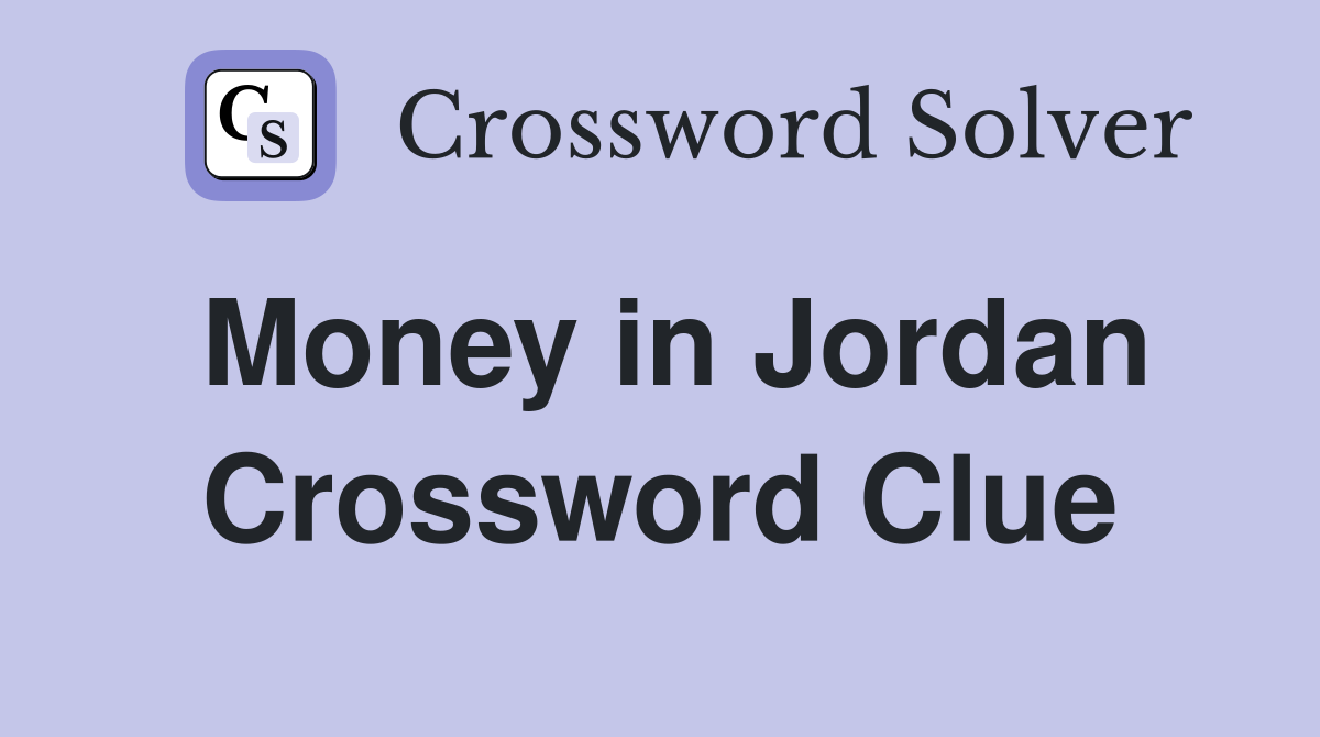 Money in Jordan Crossword Clue