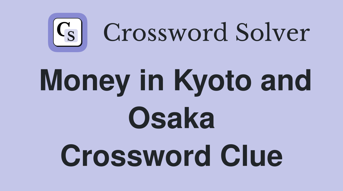 Money in Kyoto and Osaka Crossword Clue