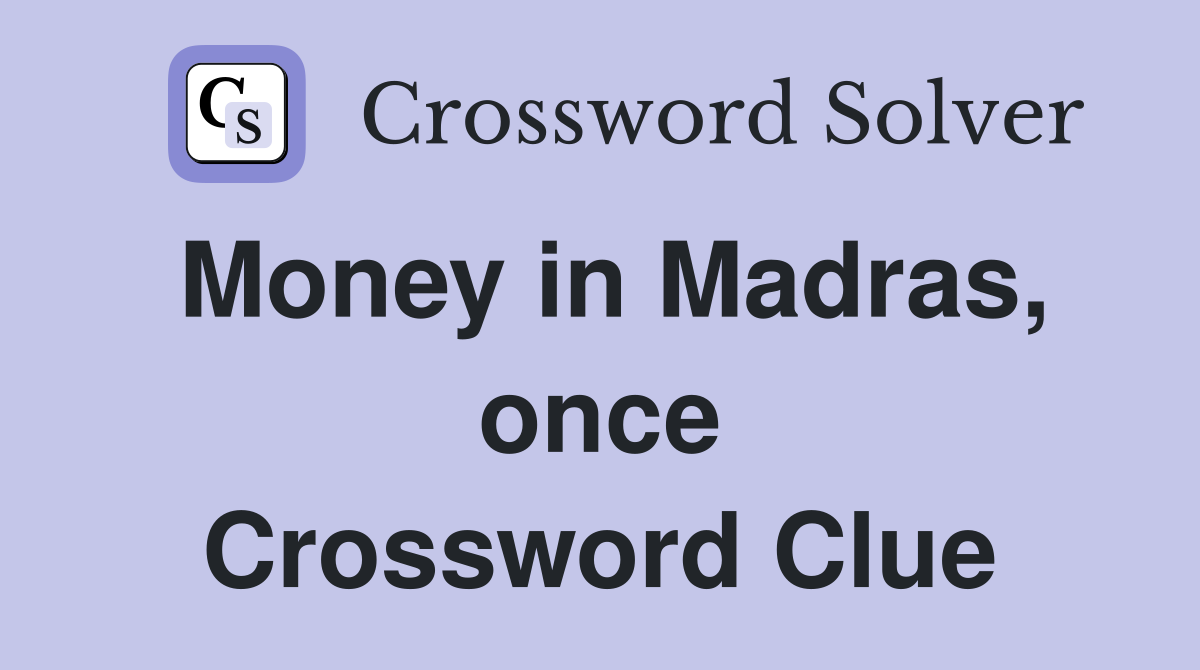 Money in Madras, once Crossword Clue