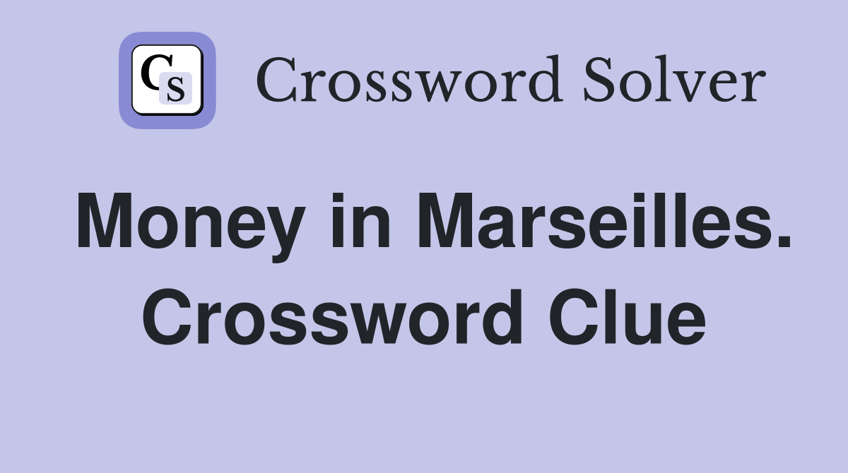 Money in Marseilles. Crossword Clue