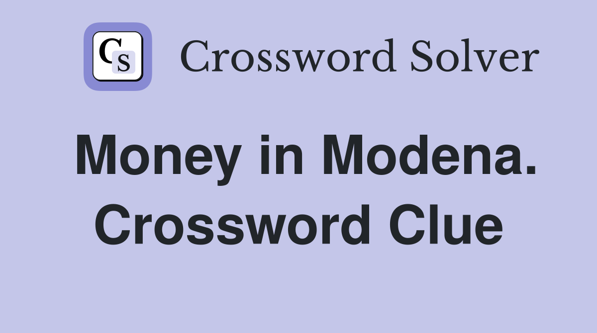 Money in Modena. Crossword Clue