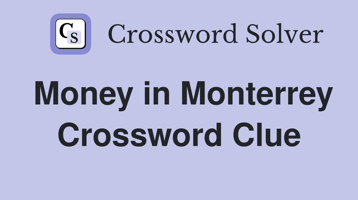 Money in Monterrey Crossword Clue