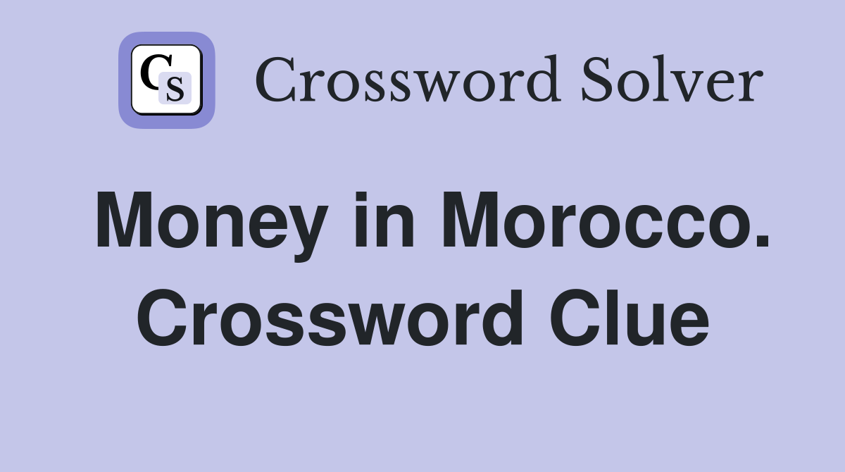 Money in Morocco. Crossword Clue