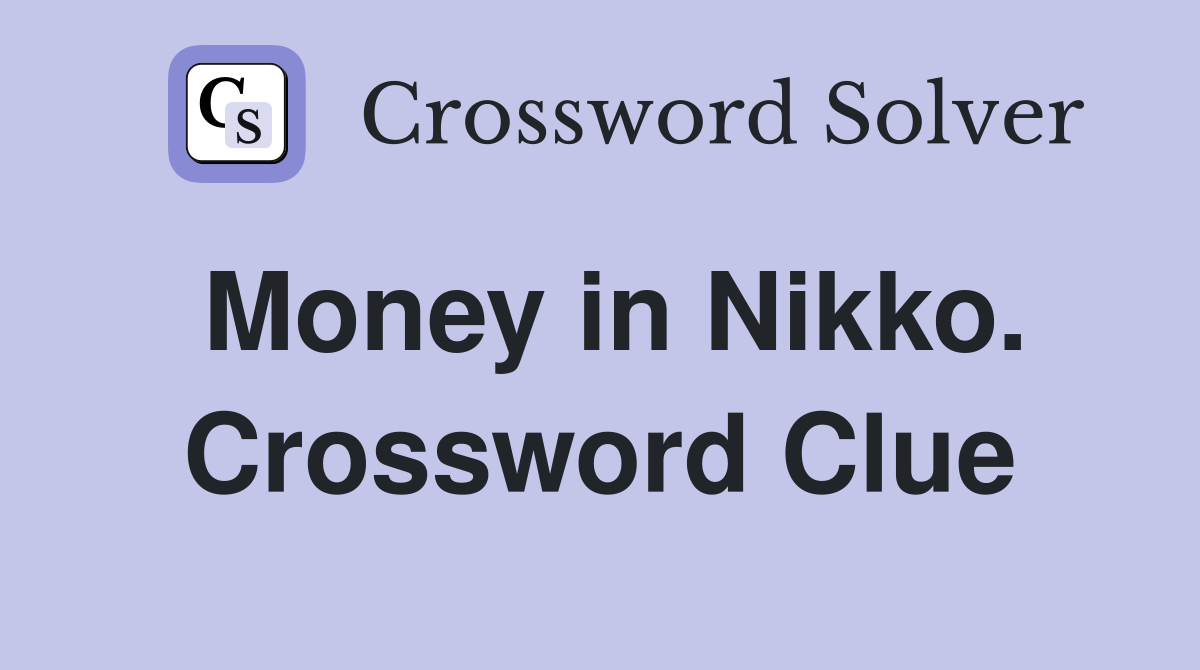 Money in Nikko. Crossword Clue