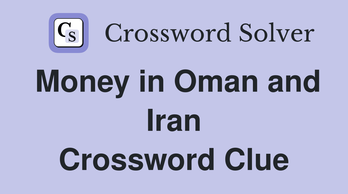 Money in Oman and Iran Crossword Clue