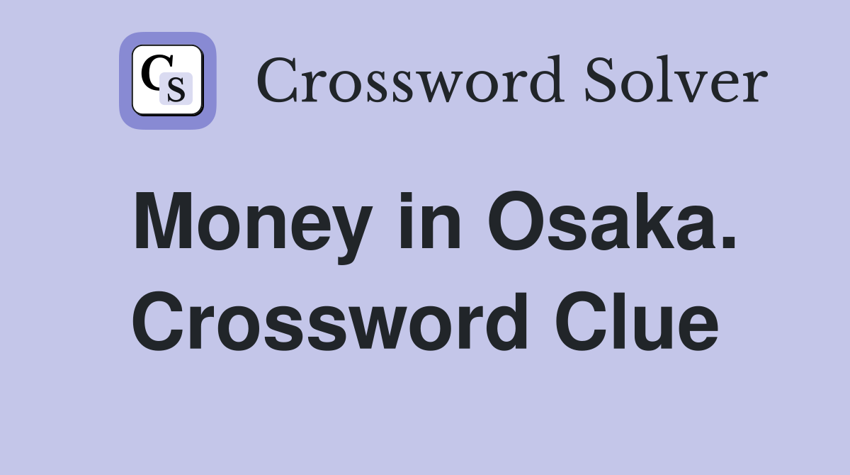Money in Osaka. Crossword Clue