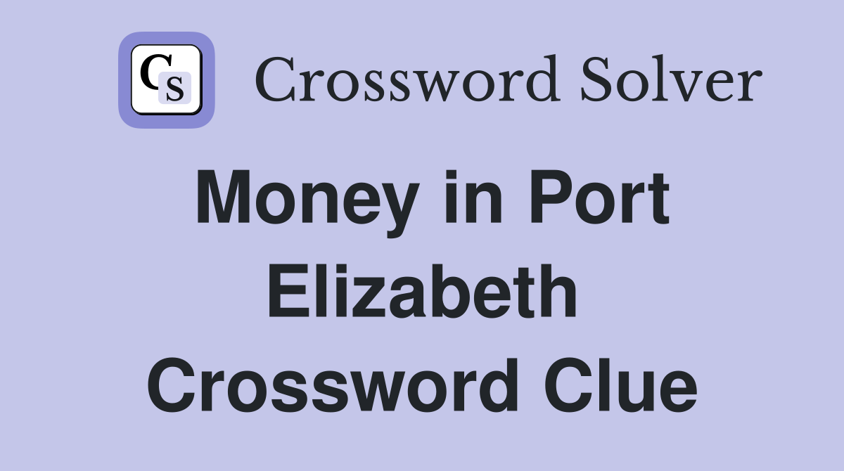 Money in Port Elizabeth Crossword Clue