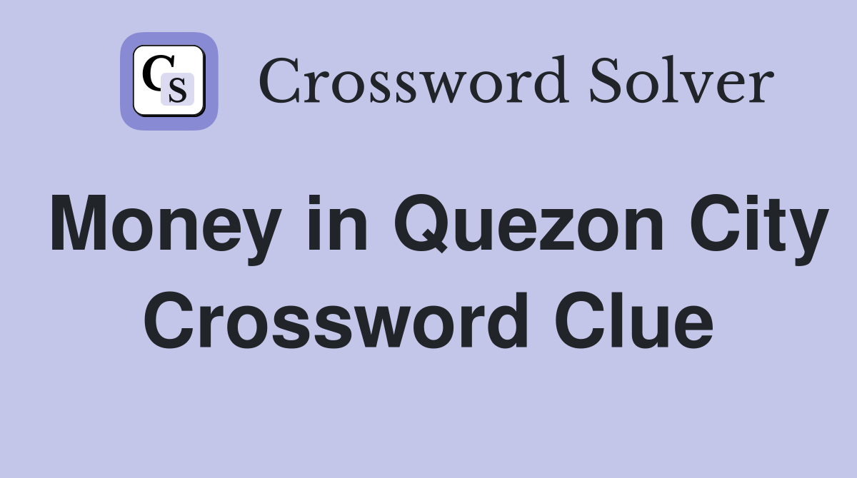 Money in Quezon City Crossword Clue