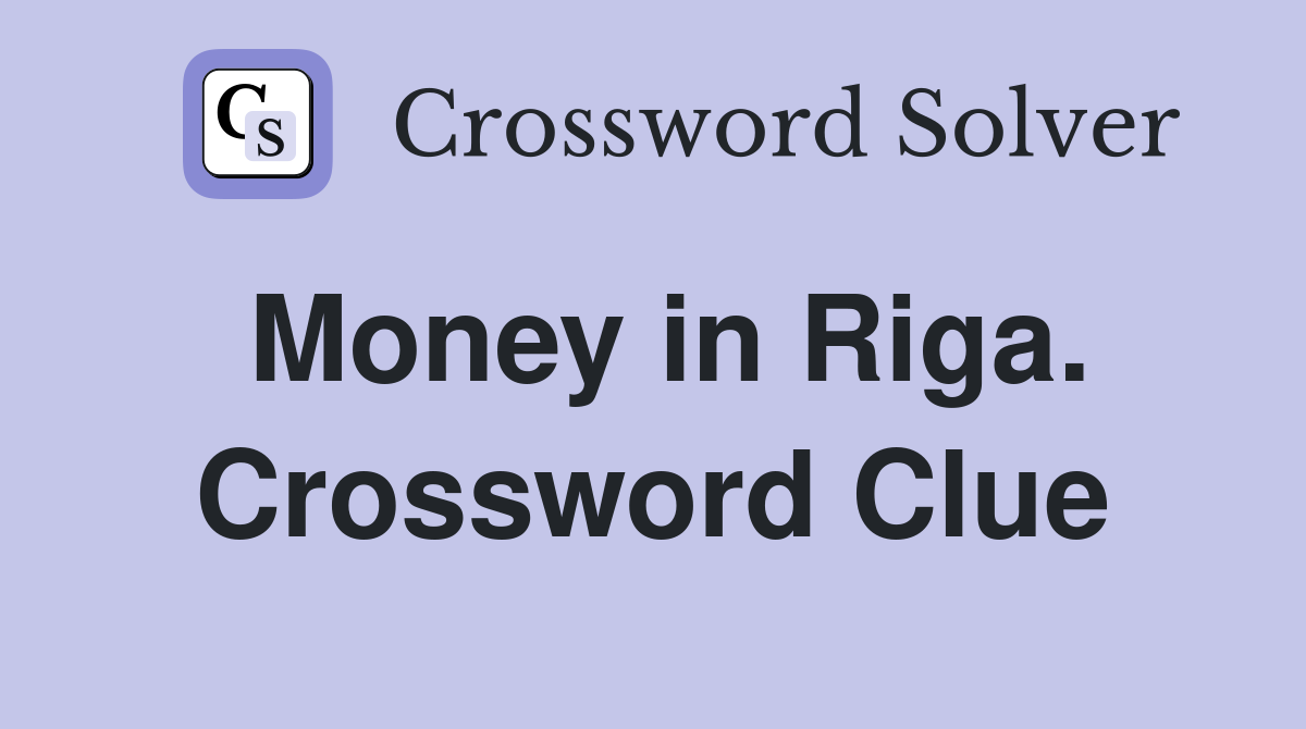 Money in Riga. Crossword Clue
