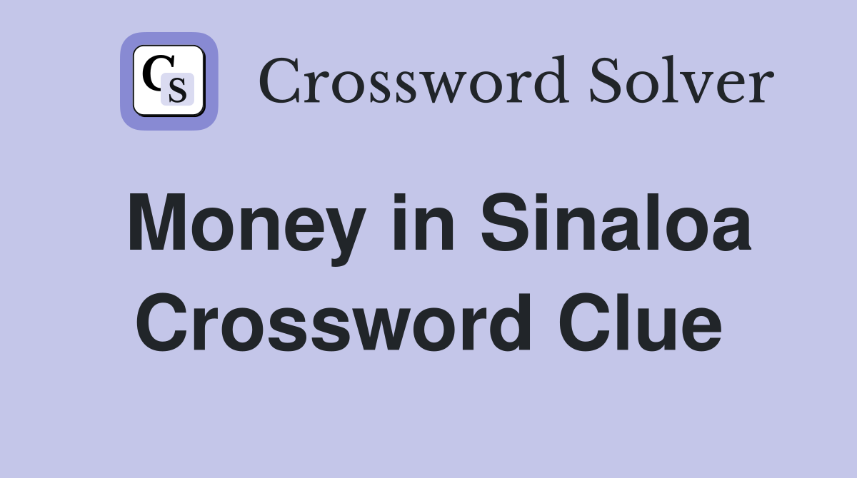 Money in Sinaloa Crossword Clue