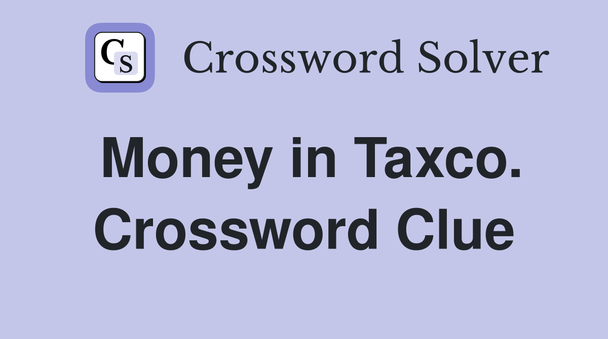 Money in Taxco. Crossword Clue