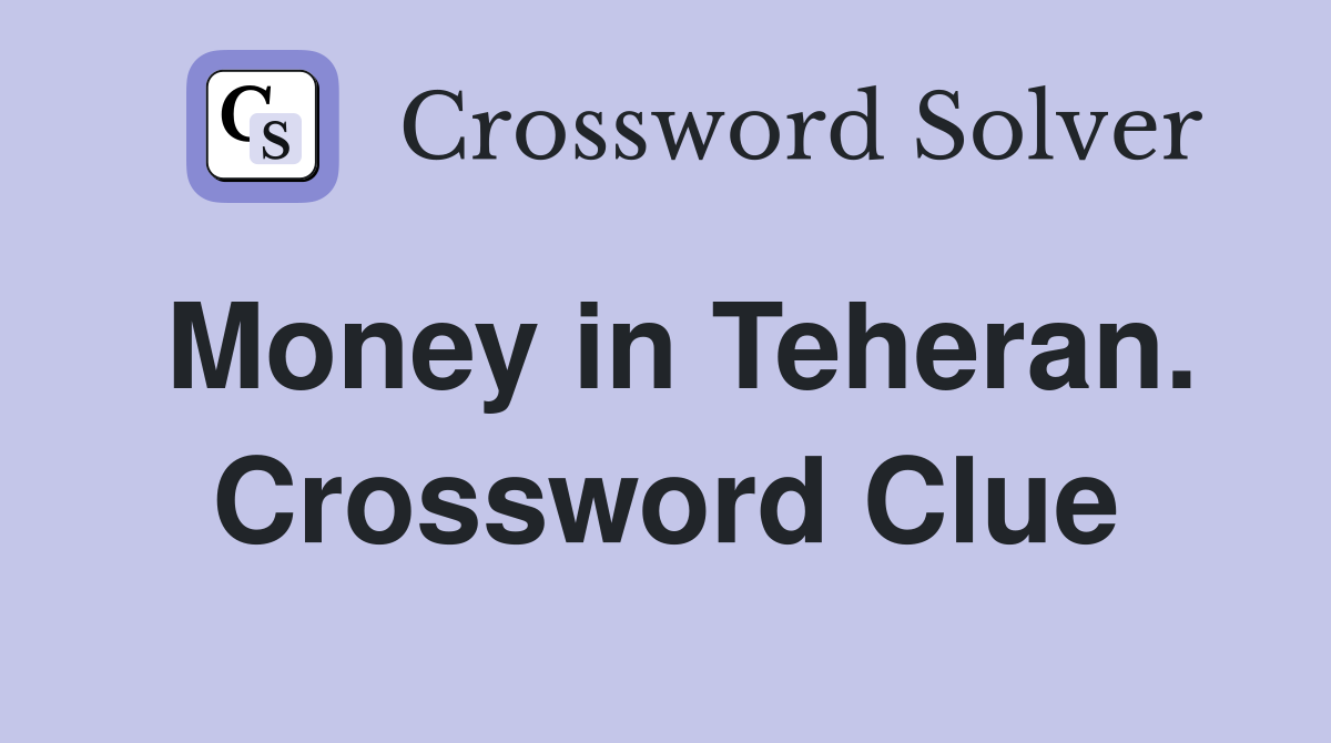 Money in Teheran. Crossword Clue