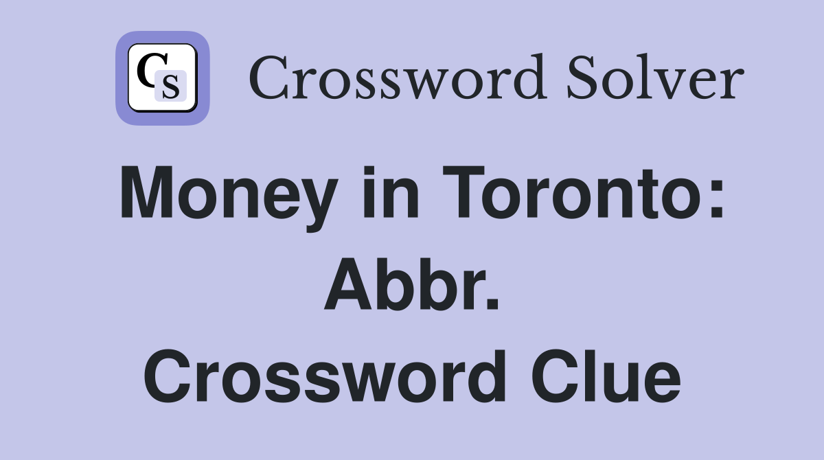 Money in Toronto: Abbr. Crossword Clue