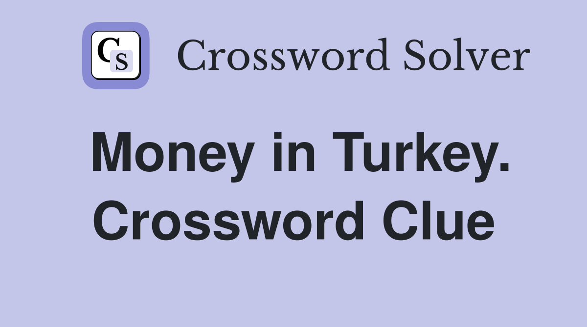 Money in Turkey. Crossword Clue