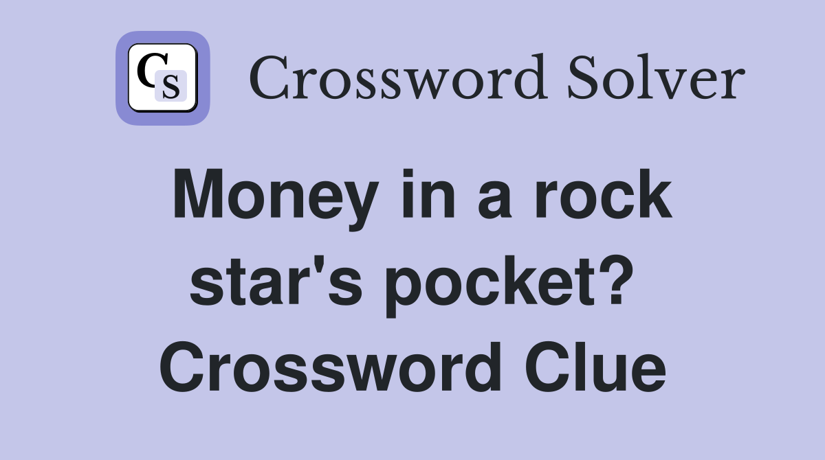 Money in a rock star's pocket? Crossword Clue
