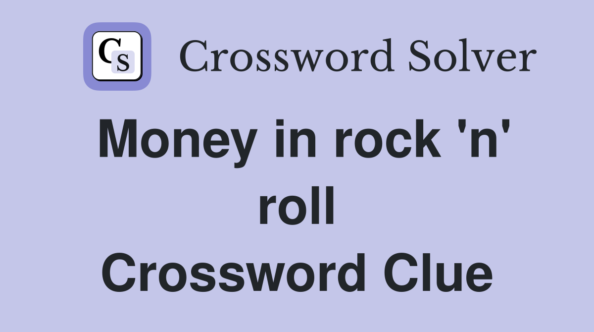 Money in rock 'n' roll Crossword Clue