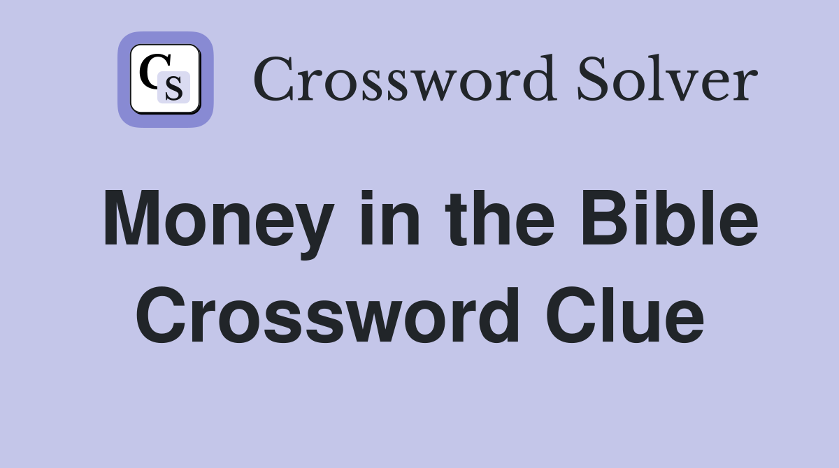 Money in the Bible Crossword Clue
