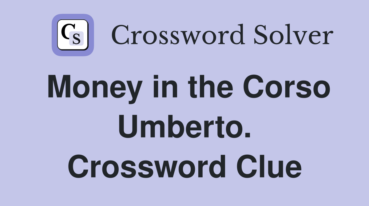 Money in the Corso Umberto. Crossword Clue