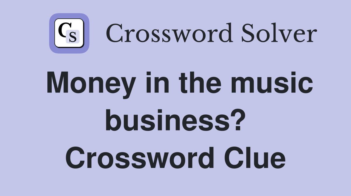Money in the music business? Crossword Clue