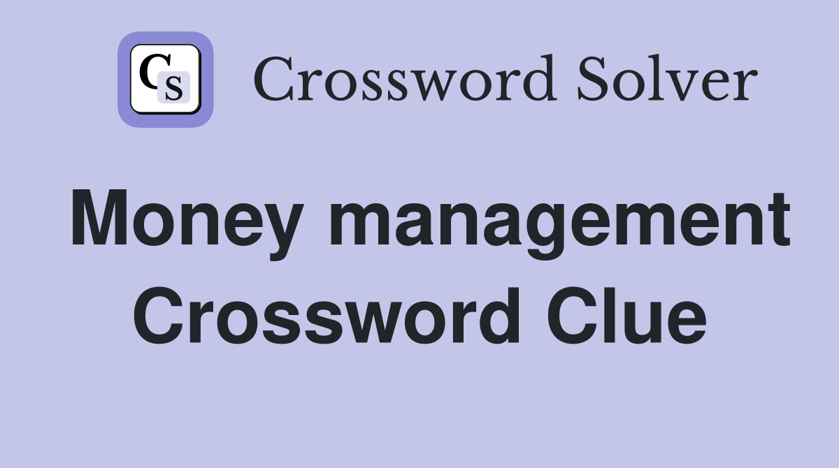 Money management Crossword Clue
