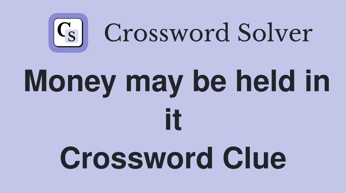 Money may be held in it Crossword Clue