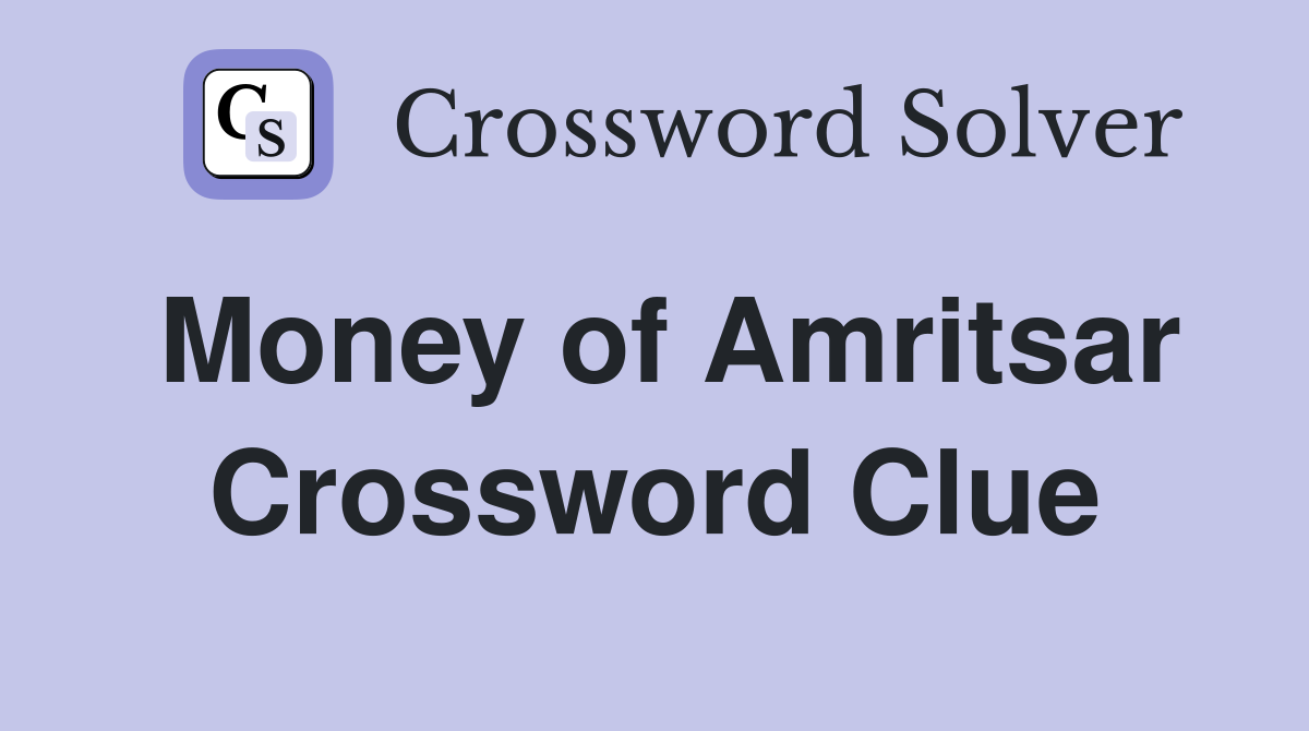Money of Amritsar Crossword Clue