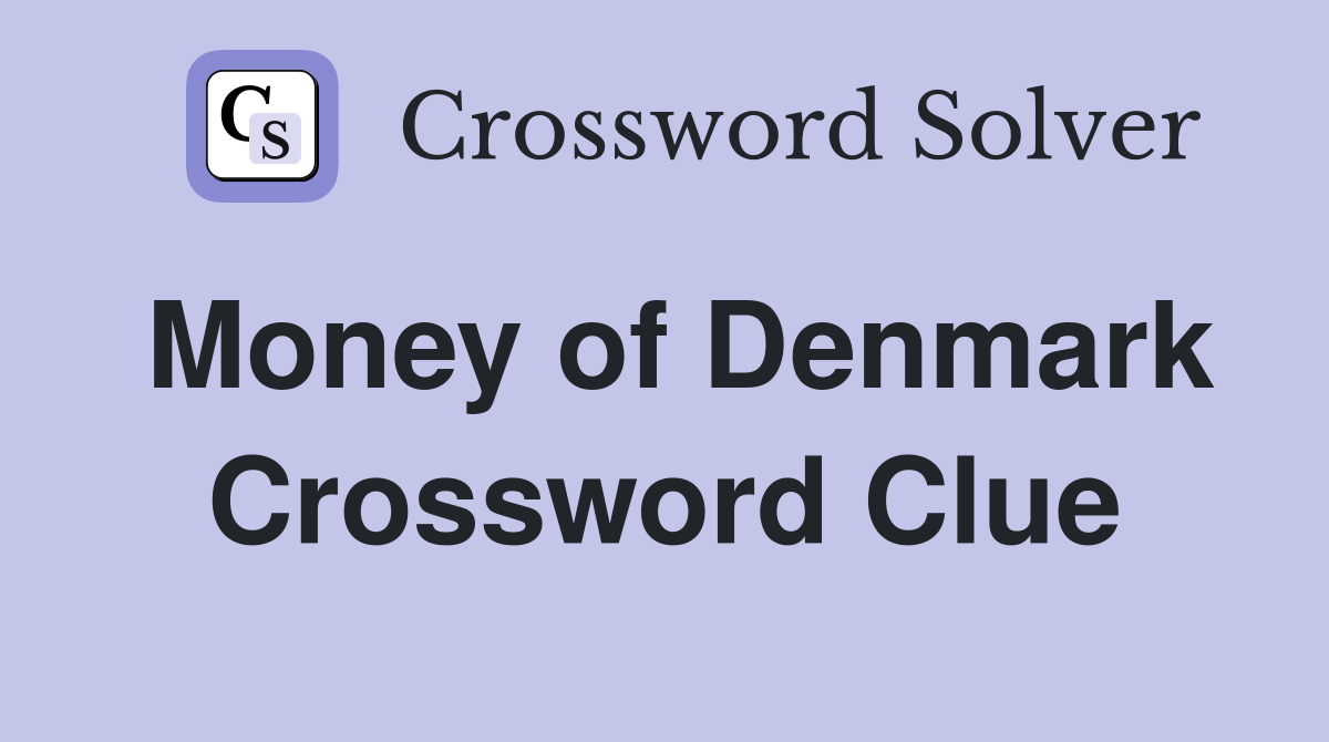 Money of Denmark Crossword Clue