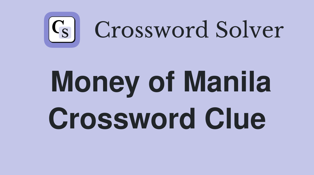 Money of Manila Crossword Clue