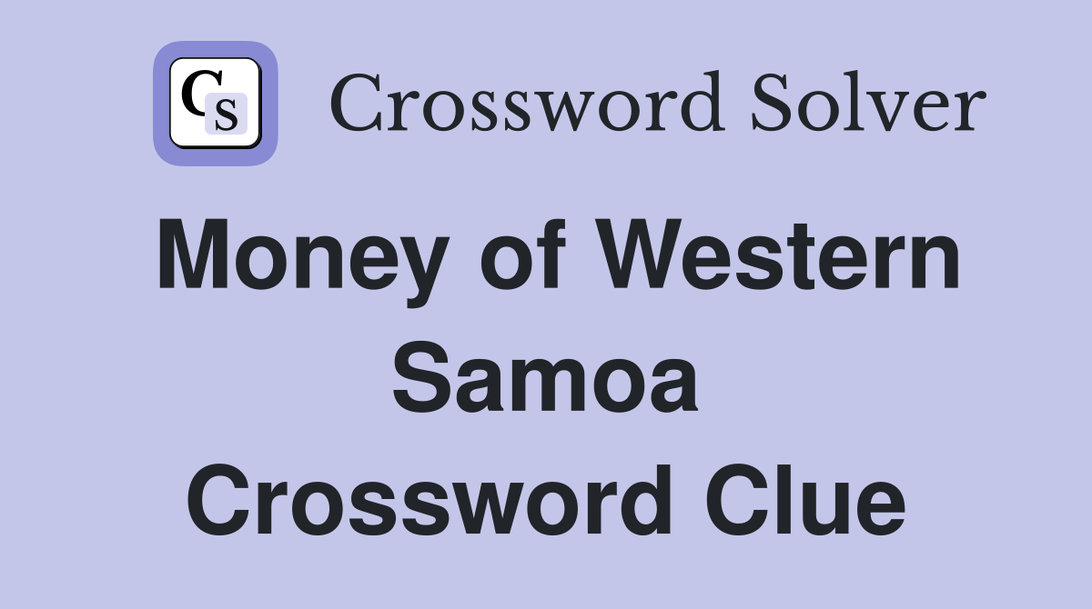 Money of Western Samoa Crossword Clue