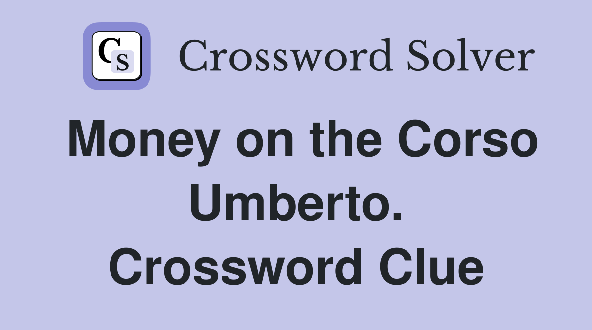 Money on the Corso Umberto. Crossword Clue