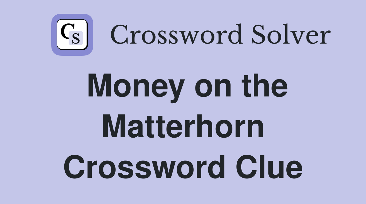 Money on the Matterhorn Crossword Clue