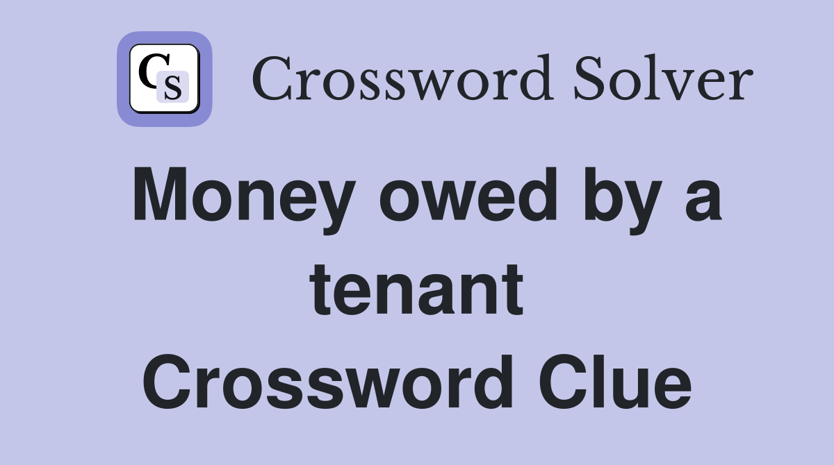 Money owed by a tenant Crossword Clue
