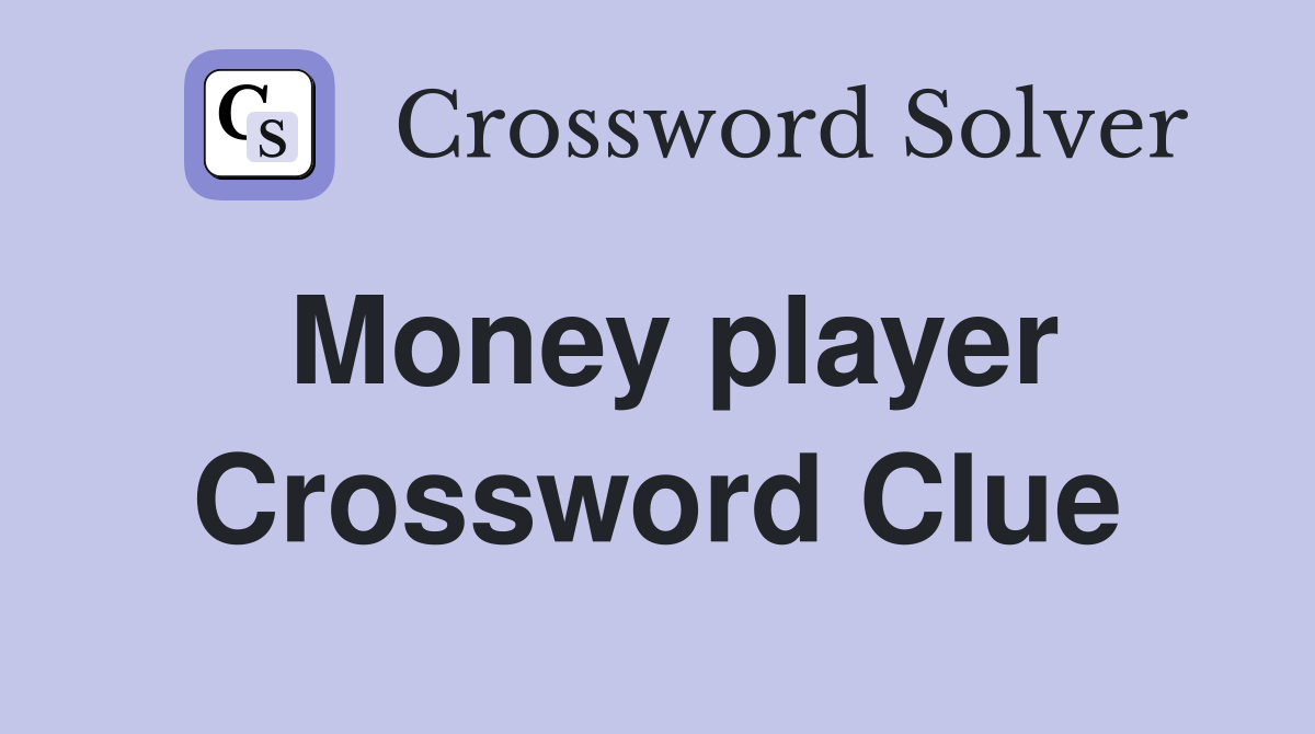 Money player Crossword Clue