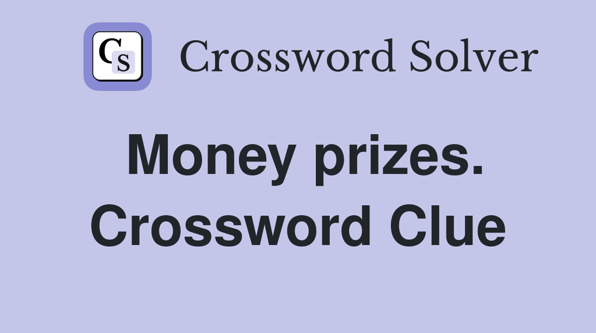 Money prizes. Crossword Clue