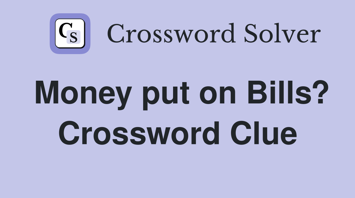 Money put on Bills? Crossword Clue