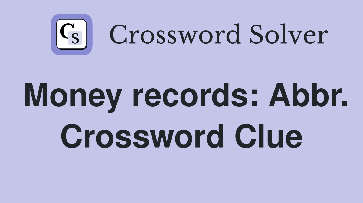 Money records: Abbr. Crossword Clue