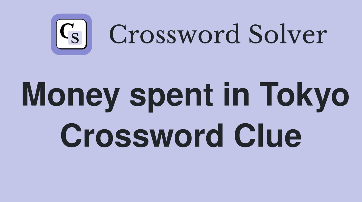 Money spent in Tokyo Crossword Clue