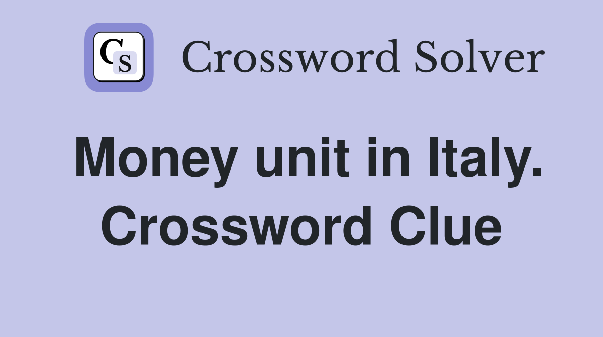 Money unit in Italy. Crossword Clue