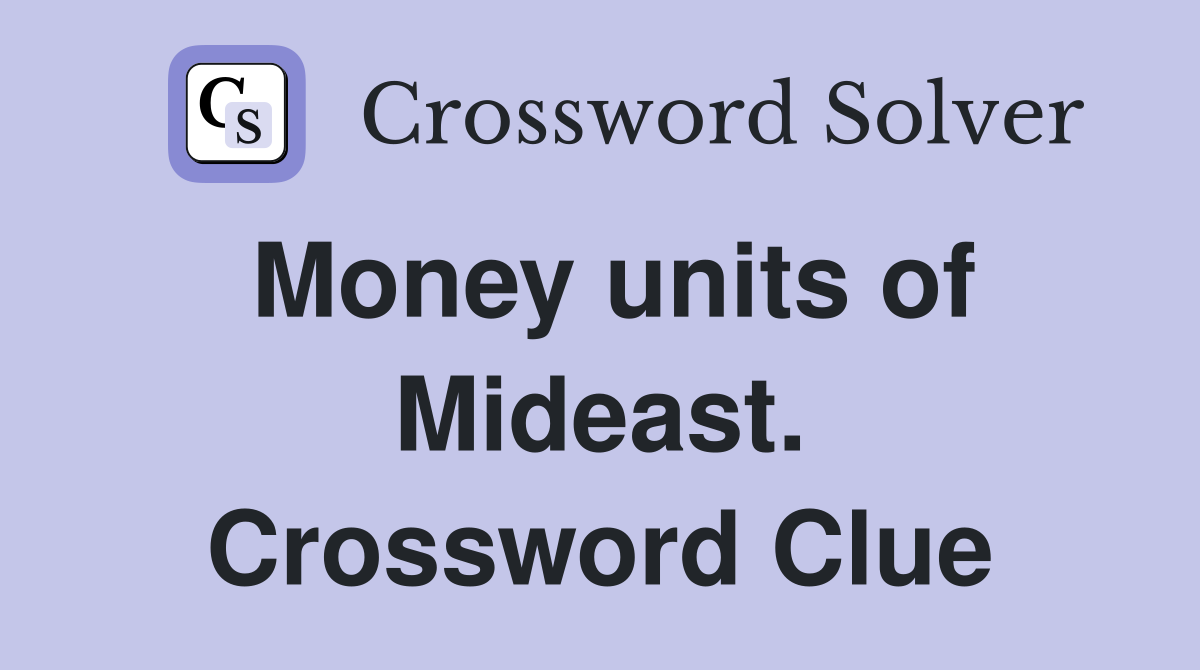 Money units of Mideast. Crossword Clue