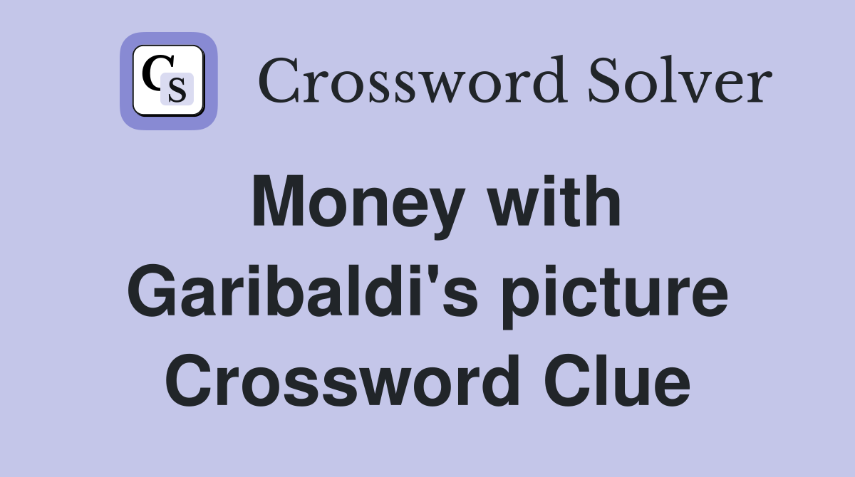 Money with Garibaldi's picture Crossword Clue