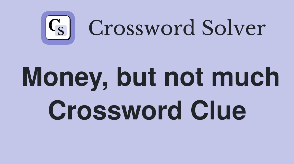 Money, but not much Crossword Clue