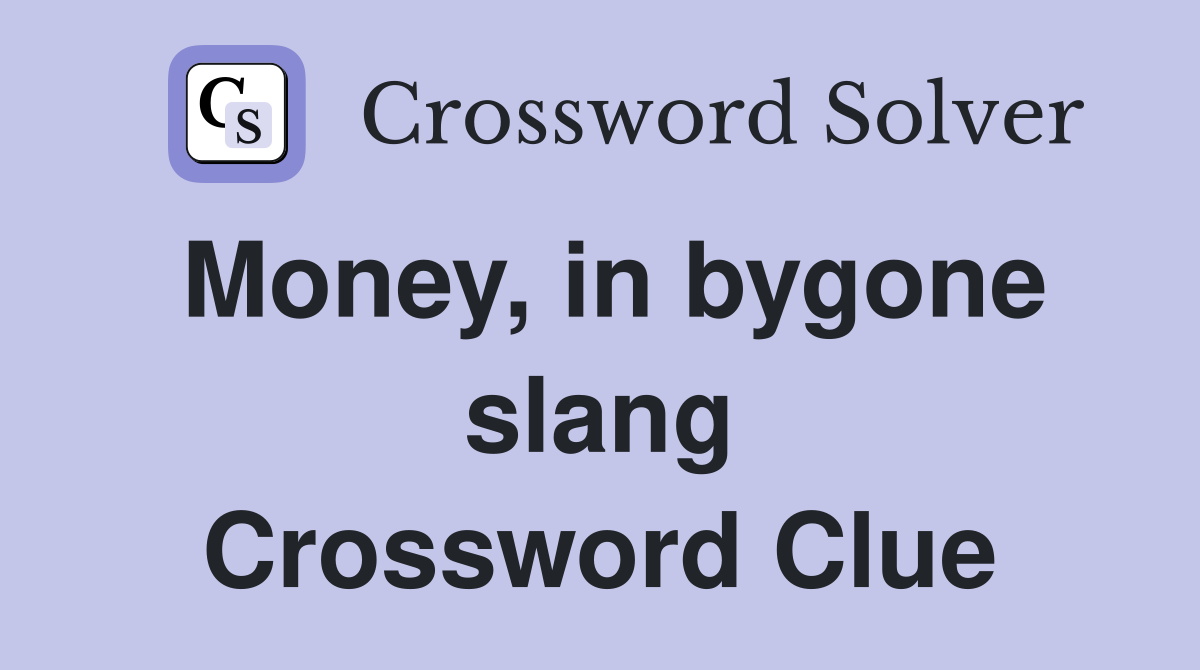 Money, in bygone slang Crossword Clue