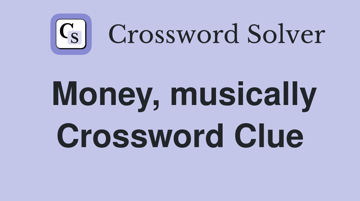 Money, musically Crossword Clue