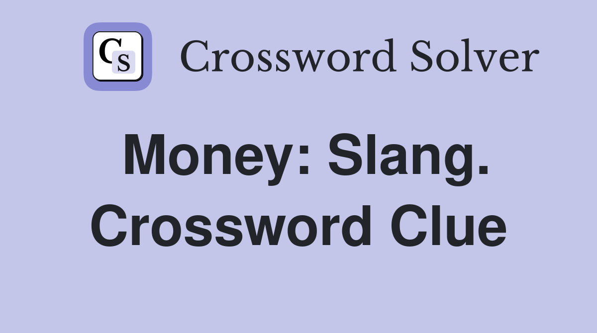 Money: Slang. Crossword Clue