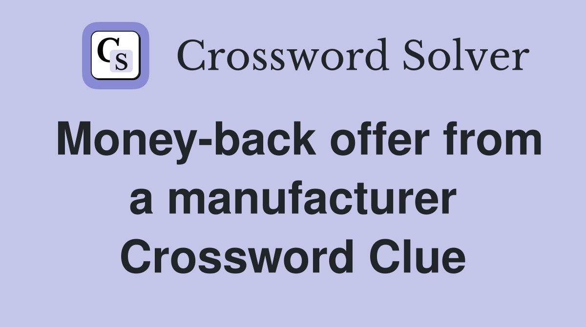 Money-back offer from a manufacturer Crossword Clue