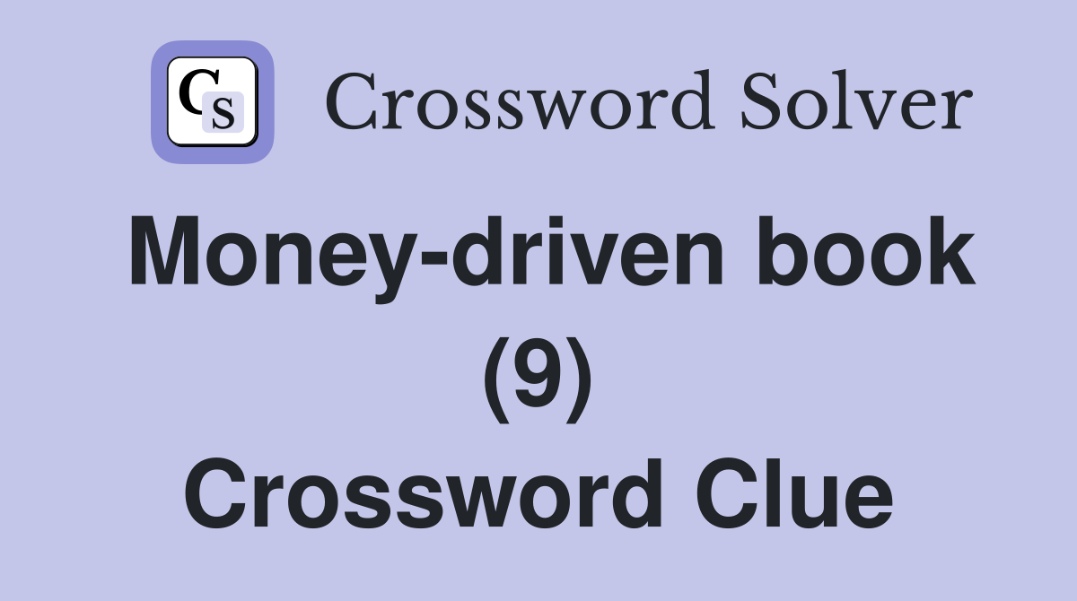 Money-driven book (9) Crossword Clue
