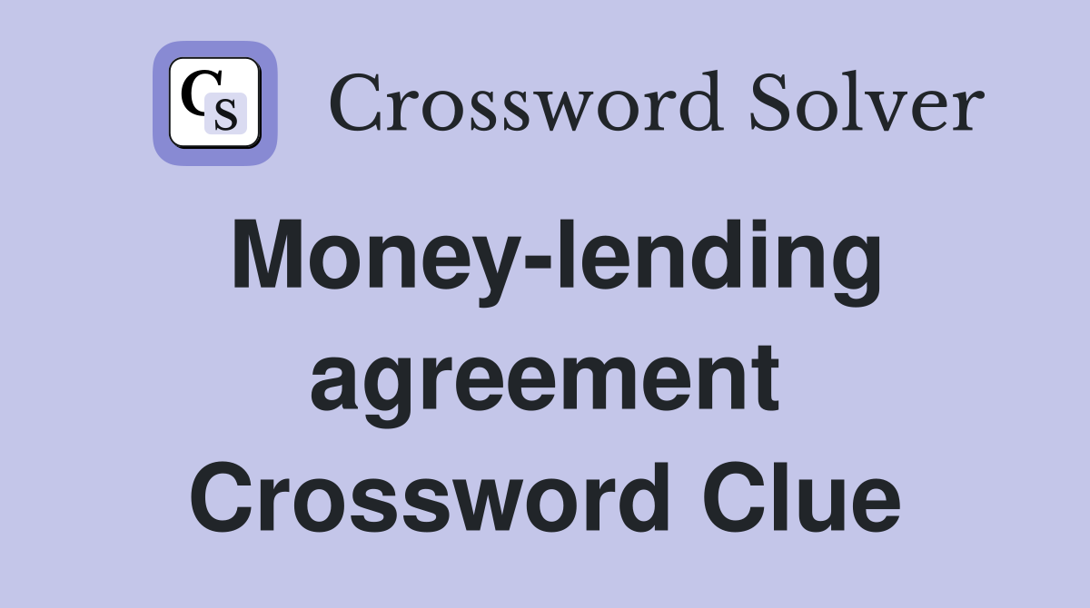 Money-lending agreement Crossword Clue