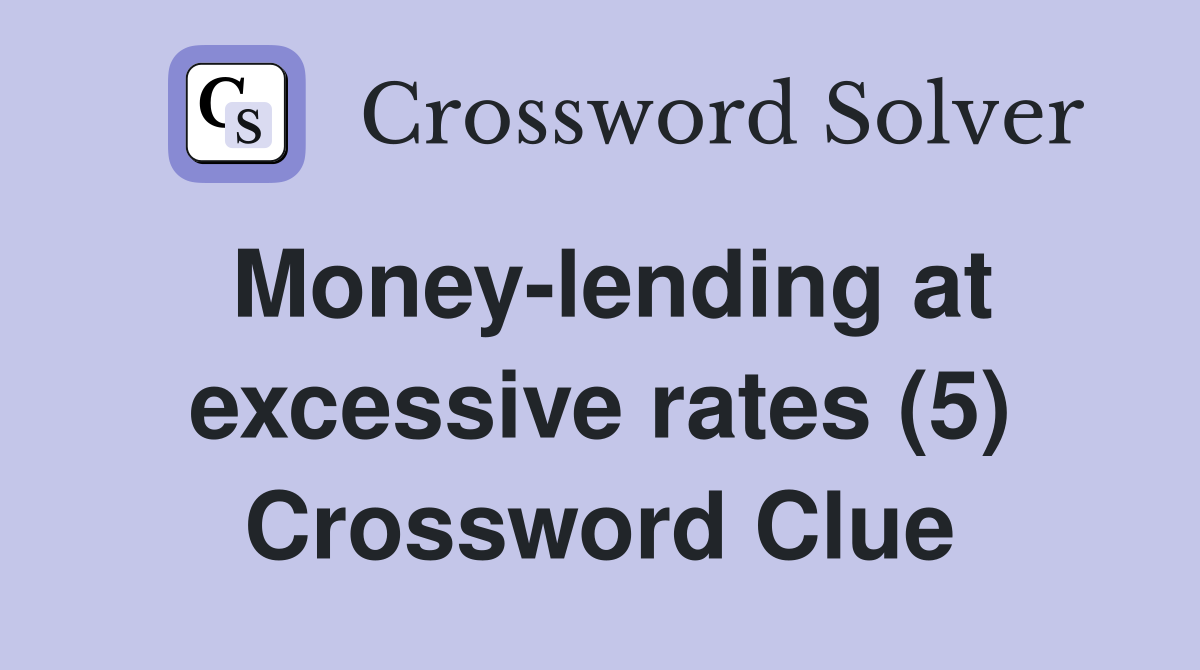 Money-lending at excessive rates (5) Crossword Clue