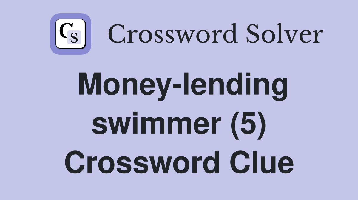 Money-lending swimmer (5) Crossword Clue